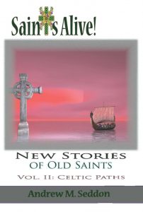 Saints Alive Volume II - Andrew M. Seddon